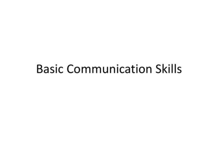 Basic Communication Skills