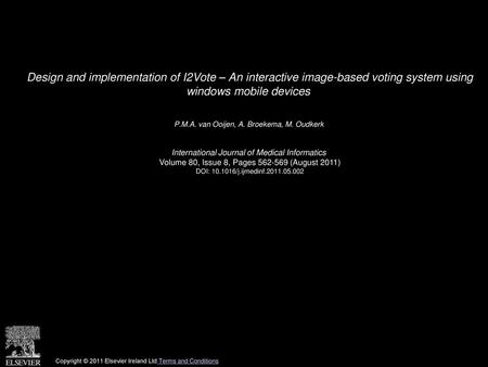 Design and implementation of I2Vote – An interactive image-based voting system using windows mobile devices  P.M.A. van Ooijen, A. Broekema, M. Oudkerk 