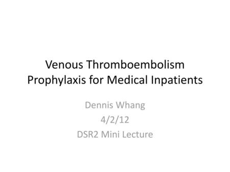 Venous Thromboembolism Prophylaxis for Medical Inpatients