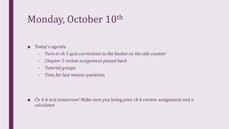 Monday, October 10th Today’s agenda