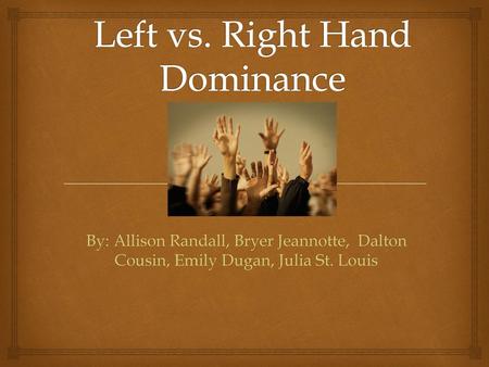 Left vs. Right Hand Dominance