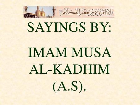 IMAM MUSA AL-KADHIM (A.S).