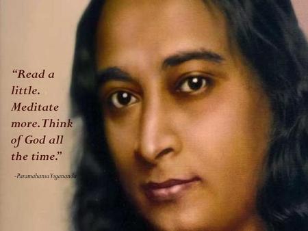 -Paramahansa Yogananda