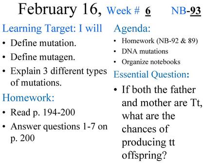 February 16, Week # 6 NB-93 Learning Target: I will Homework: Agenda: