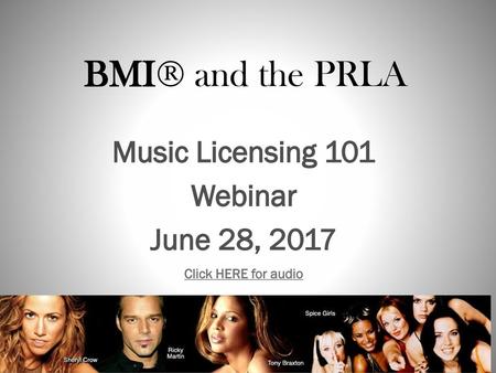 Music Licensing 101 Webinar June 28, 2017 Click HERE for audio