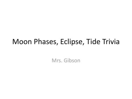 Moon Phases, Eclipse, Tide Trivia