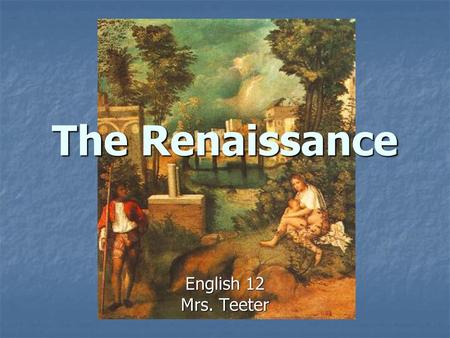 The Renaissance English 12 Mrs. Teeter.