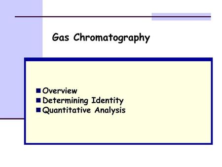 Overview Determining Identity Quantitative Analysis