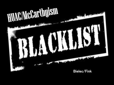 HUAC/McCarthyism Bielec/Fink.