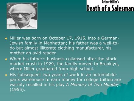 Miller was born on October 17, 1915, into a German-Jewish family in Manhattan; his father was a well-to-do but almost illiterate clothing manufacturer,