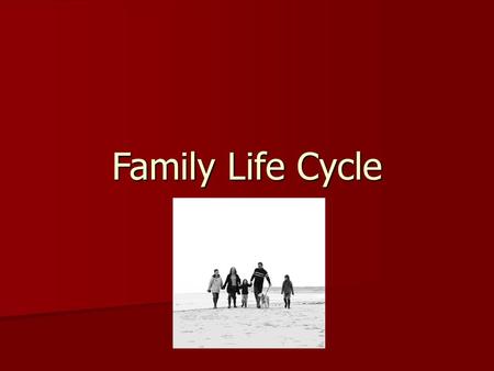 Family Life Cycle.