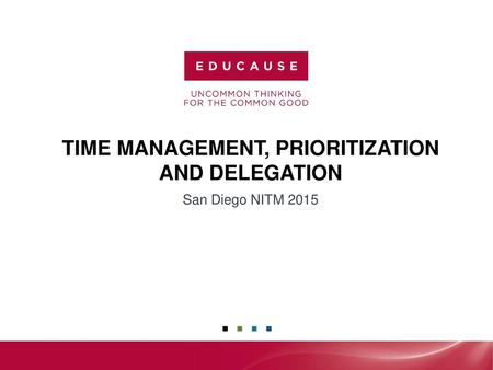 Time Management, Prioritization and Delegation