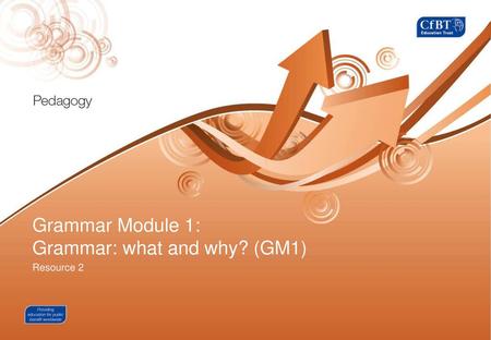 Grammar Module 1: Grammar: what and why? (GM1)