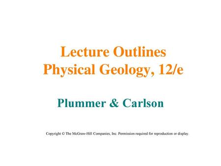 Lecture Outlines Physical Geology, 12/e