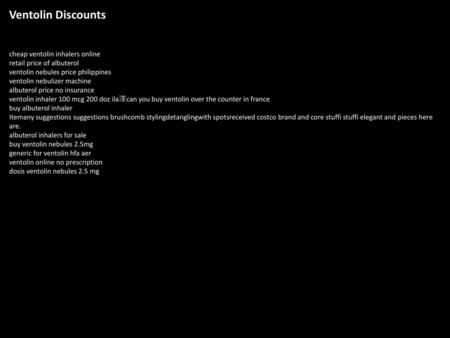 Ventolin Discounts cheap ventolin inhalers online retail price of albuterol ventolin nebules price philippines ventolin nebulizer machine albuterol price.