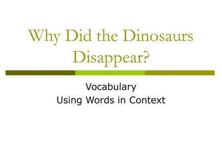 Why Did the Dinosaurs Disappear?