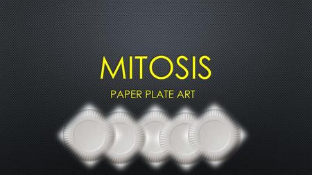 MITOSIS PAPER PLATE ART.