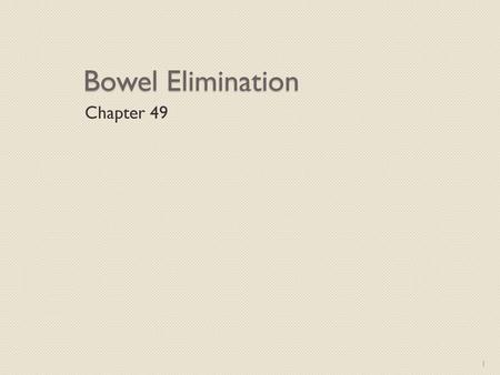 Bowel Elimination Chapter 49.