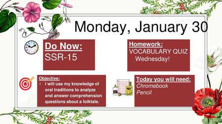 Monday, January 30 Do Now: SSR-15 Homework: VOCABULARY QUIZ Wednesday!