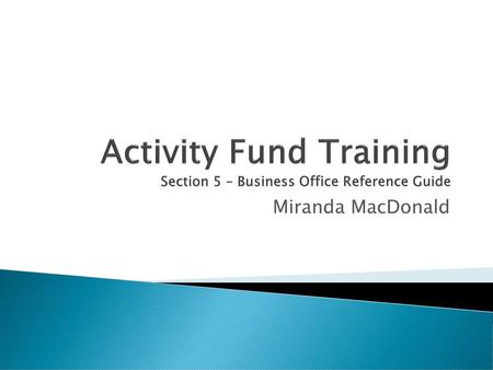 Activity Fund Training Section 5 – Business Office Reference Guide