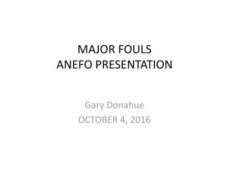 MAJOR FOULS ANEFO PRESENTATION