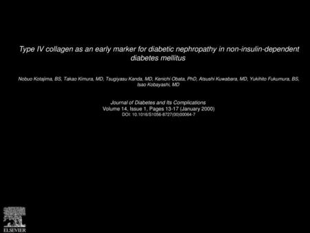 Type IV collagen as an early marker for diabetic nephropathy in non-insulin-dependent diabetes mellitus  Nobuo Kotajima, BS, Takao Kimura, MD, Tsugiyasu.