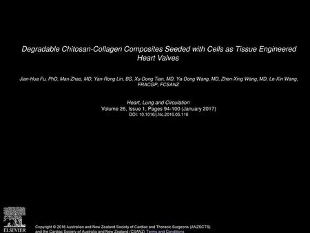 Degradable Chitosan-Collagen Composites Seeded with Cells as Tissue Engineered Heart Valves  Jian-Hua Fu, PhD, Man Zhao, MD, Yan-Rong Lin, BS, Xu-Dong.