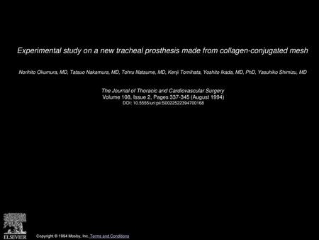 Experimental study on a new tracheal prosthesis made from collagen-conjugated mesh  Norihito Okumura, MD, Tatsuo Nakamura, MD, Tohru Natsume, MD, Kenji.