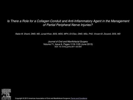 Is There a Role for a Collagen Conduit and Anti-Inflammatory Agent in the Management of Partial Peripheral Nerve Injuries?  Rabie M. Shanti, DMD, MD,