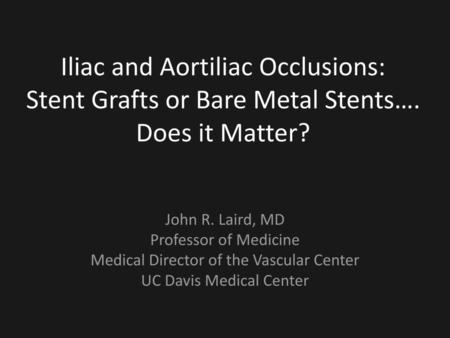 Iliac and Aortiliac Occlusions: Stent Grafts or Bare Metal Stents…