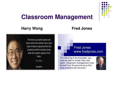 Classroom Management Harry Wong Fred Jones.