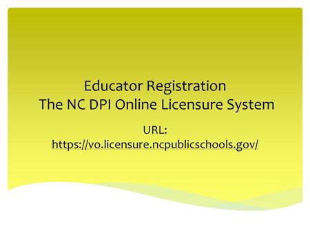 Educator Registration The NC DPI Online Licensure System