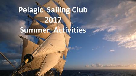 Pelagic Sailing Club 2017 Summer Activities