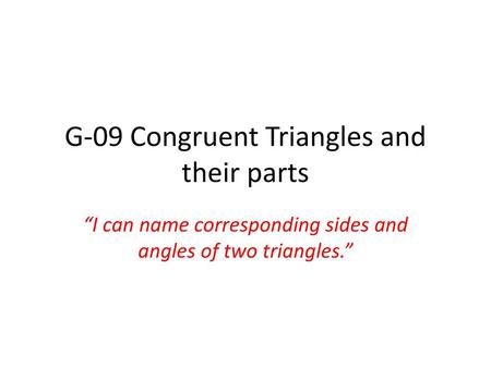 G-09 Congruent Triangles and their parts