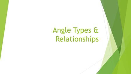 Angle Types & Relationships