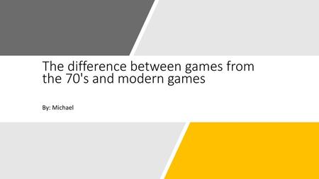 The difference between games from the 70's and modern games