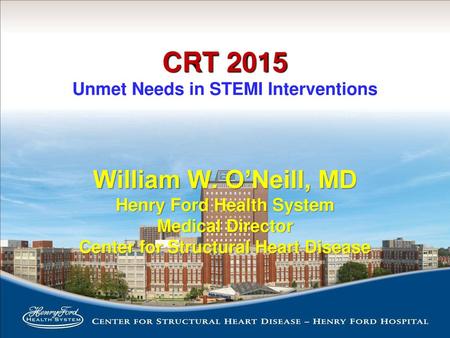 CRT 2015 Unmet Needs in STEMI Interventions