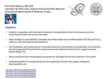 Prof. Dinko Mitrecic, MD, PhD Laboratory for Stem Cells, Croatian Institute for Brain Research University of Zagreb School of Medicine, Croatia Expertise.