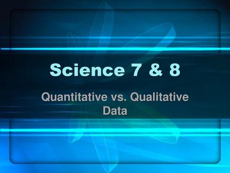 Quantitative vs. Qualitative Data