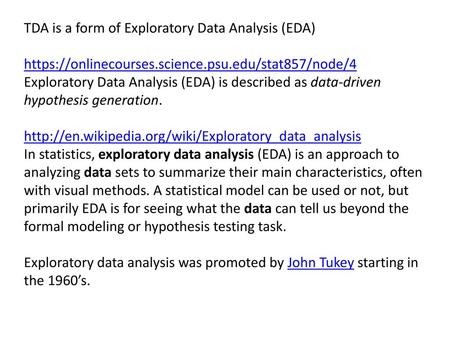 TDA is a form of Exploratory Data Analysis (EDA)