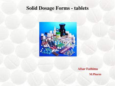 Solid Dosage Forms - tablets