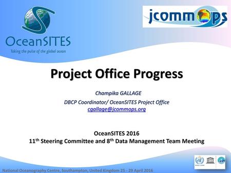 Project Office Progress Champika GALLAGE DBCP Coordinator/ OceanSITES Project Office cgallage@jcommops.org OceanSITES 2016 11th Steering Committee and.