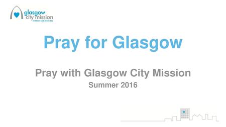 Pray with Glasgow City Mission Summer 2016