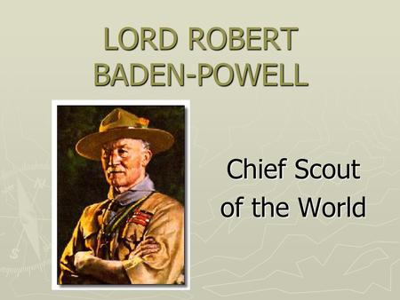 LORD ROBERT BADEN-POWELL