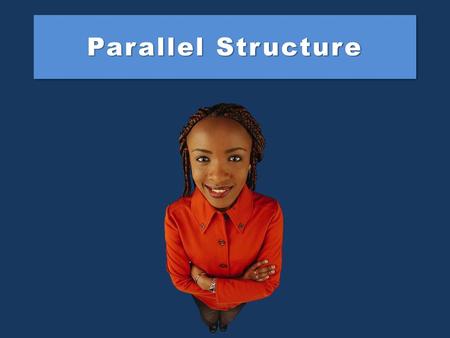 Parallel Structure.