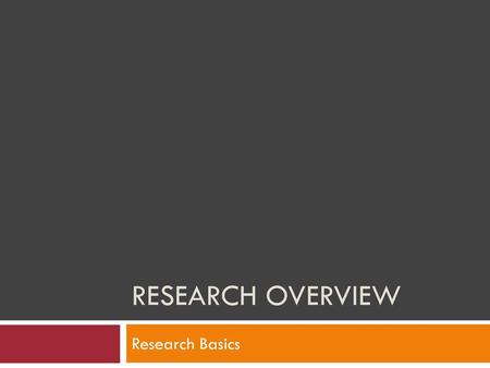 Research Overview Research Basics.