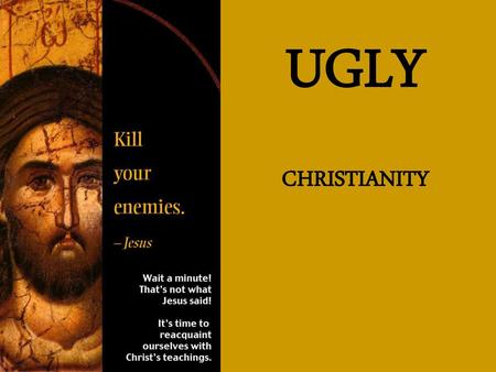 UGLY CHRISTIANITY.