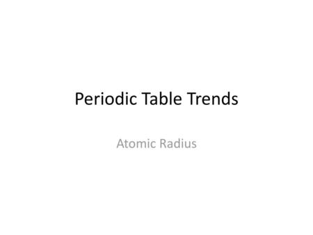 Periodic Table Trends Atomic Radius.