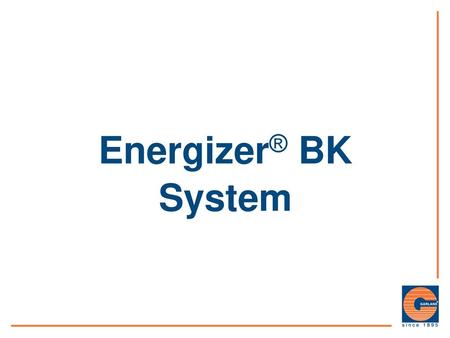 Energizer® BK System.