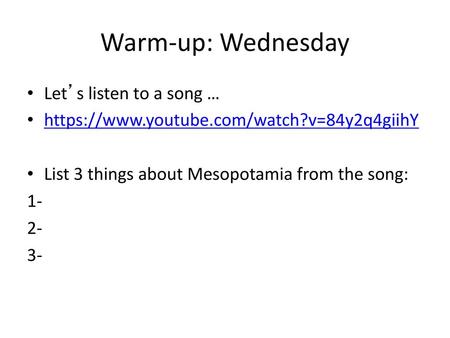 Warm-up: Wednesday Let’s listen to a song …